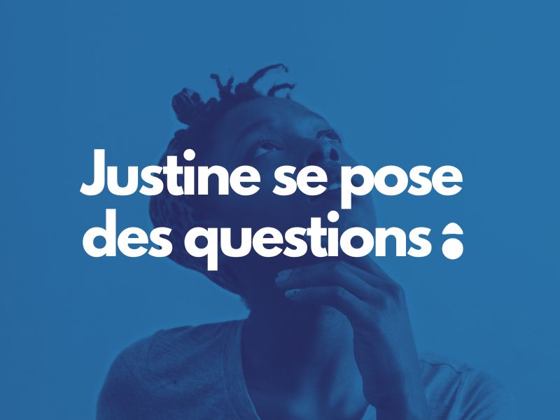 You are currently viewing Justine se pose des questions